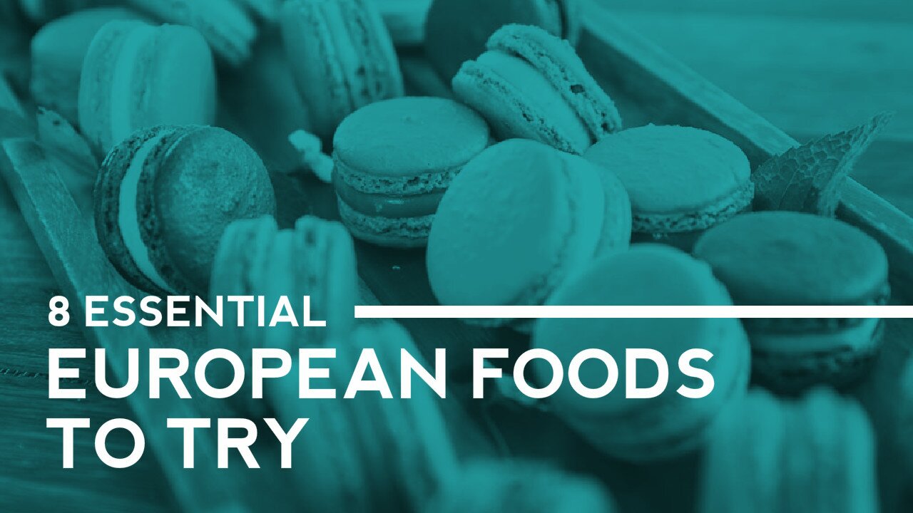 8 Essential European Foods to Try
