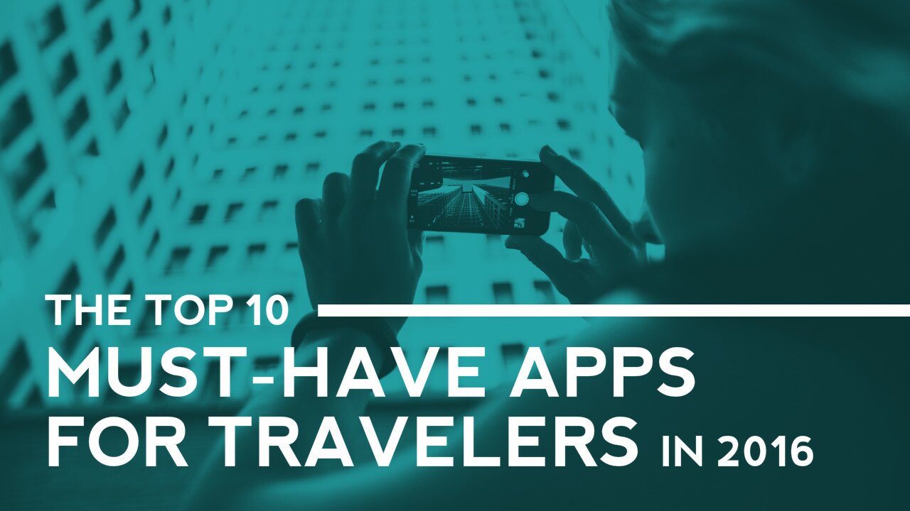 10 Must-Have Travel Apps in 2016